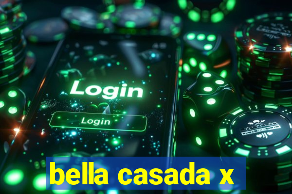 bella casada x